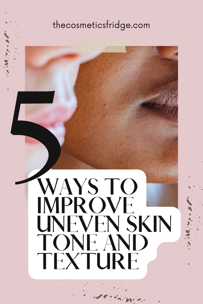 5 Things Nobody Tells You About Uneven Skin Tone And Texture